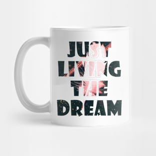 Just Living The Dream Inspirational Mug